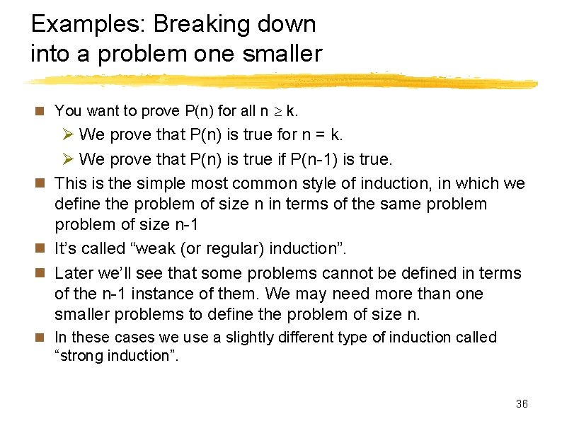 Examples: Breaking down into a problem one smaller n You want to prove P(n)