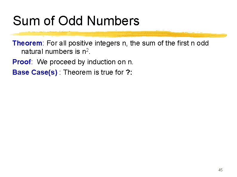 Sum of Odd Numbers Theorem: For all positive integers n, the sum of the