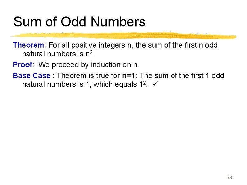 Sum of Odd Numbers Theorem: For all positive integers n, the sum of the