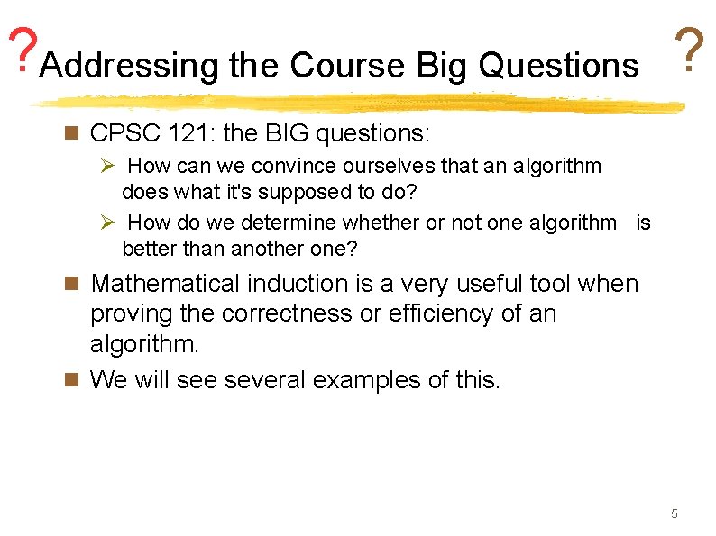 ? Addressing the Course Big Questions ? n CPSC 121: the BIG questions: Ø