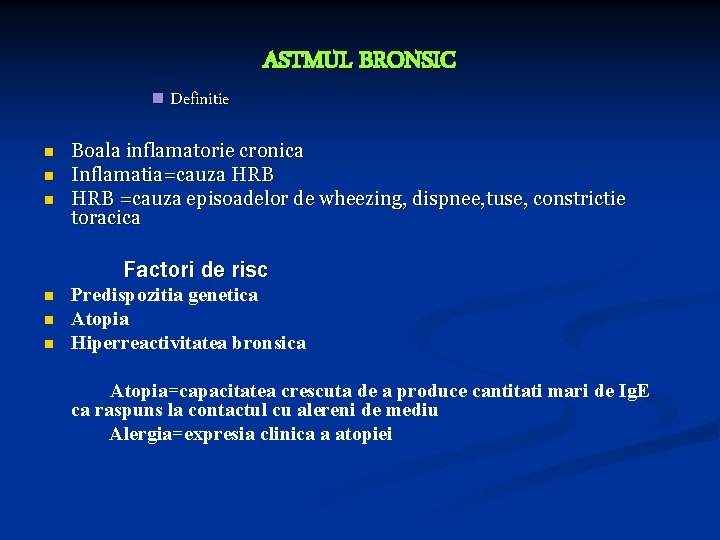 n Definitie n n n ASTMUL BRONSIC Boala inflamatorie cronica Inflamatia=cauza HRB =cauza episoadelor