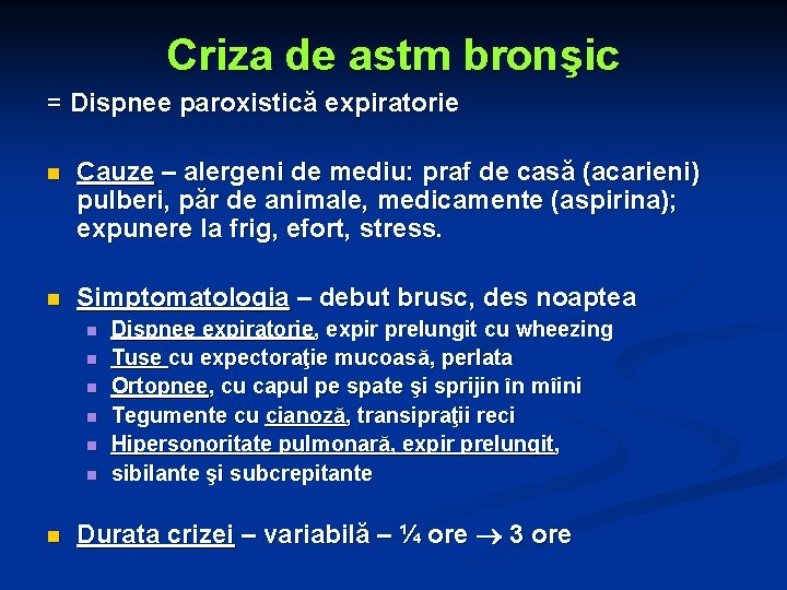 Criza de astm bronşic = Dispnee paroxistică expiratorie n Cauze – alergeni de mediu: