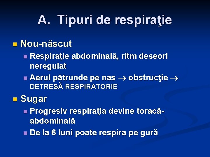 A. Tipuri de respiraţie n Nou-născut Respiraţie abdominală, ritm deseori neregulat n Aerul pătrunde