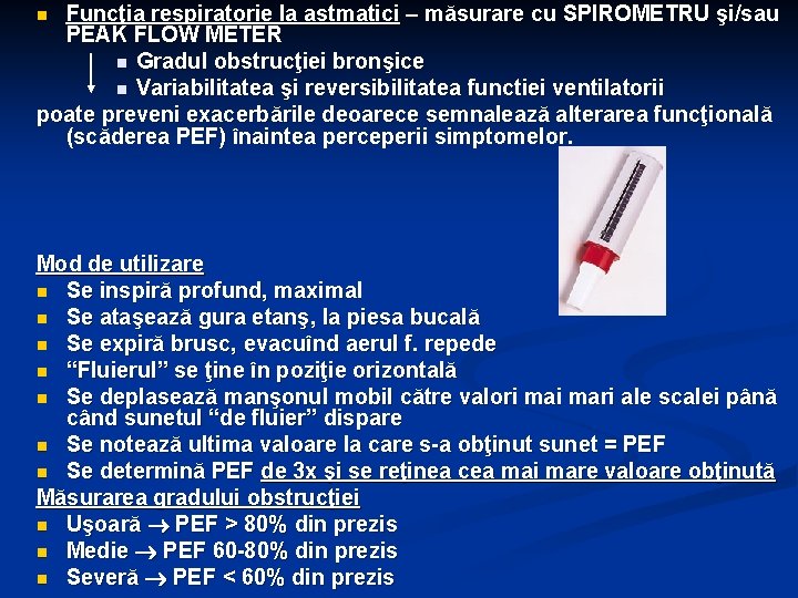 Funcţia respiratorie la astmatici – măsurare cu SPIROMETRU şi/sau PEAK FLOW METER n Gradul