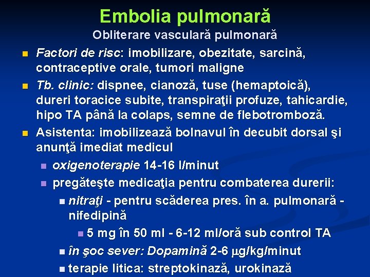 Embolia pulmonară n n n Obliterare vasculară pulmonară Factori de risc: imobilizare, obezitate, sarcină,