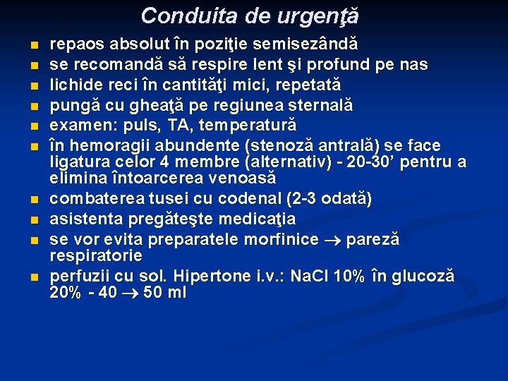 Conduita de urgenţă n n n n n repaos absolut în poziţie semisezândă se