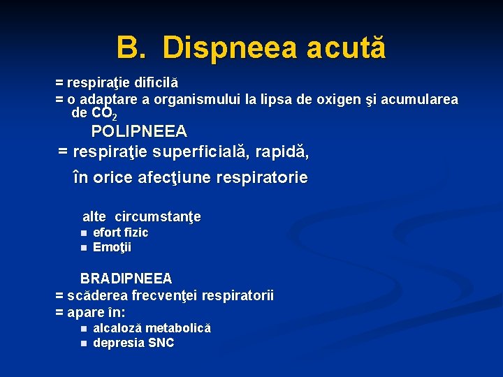 B. Dispneea acută = respiraţie dificilă = o adaptare a organismului la lipsa de