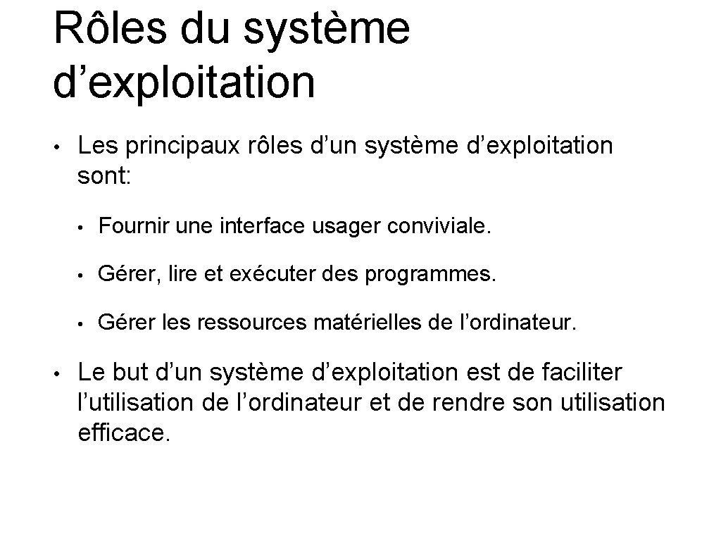 Rôles du système d’exploitation • • Les principaux rôles d’un système d’exploitation sont: •