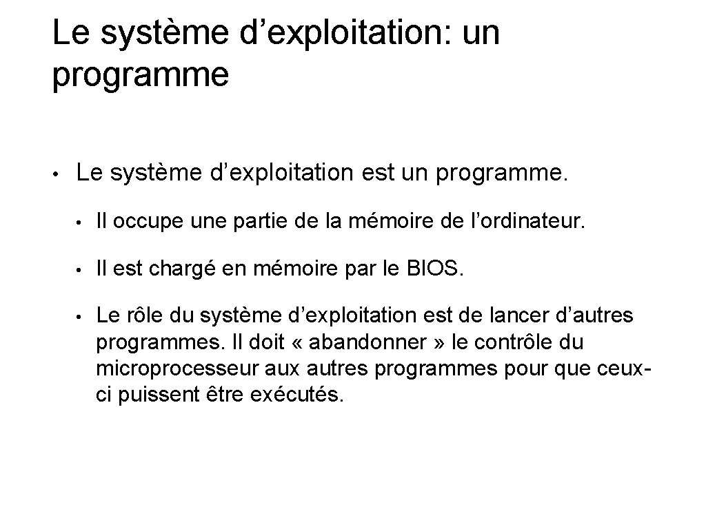 Le système d’exploitation: un programme • Le système d’exploitation est un programme. • Il Le système d’exploitation: un programme • Le système d’exploitation est un programme. • Il
