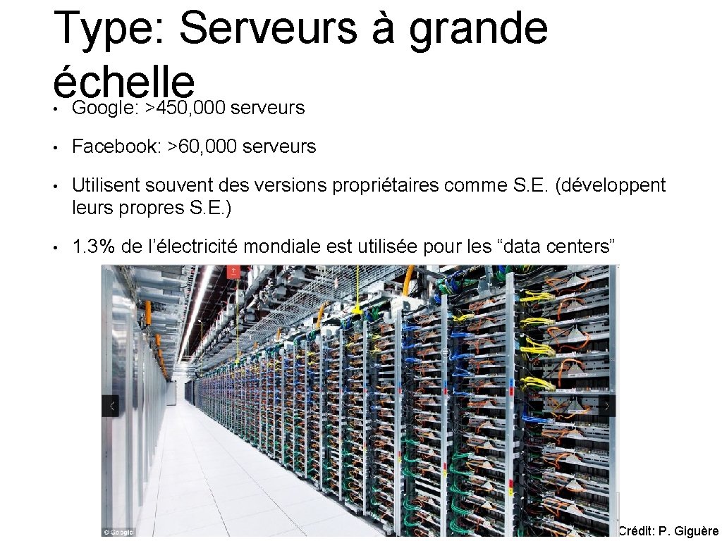 Type: Serveurs à grande échelle Google: >450, 000 serveurs • • Facebook: >60, 000