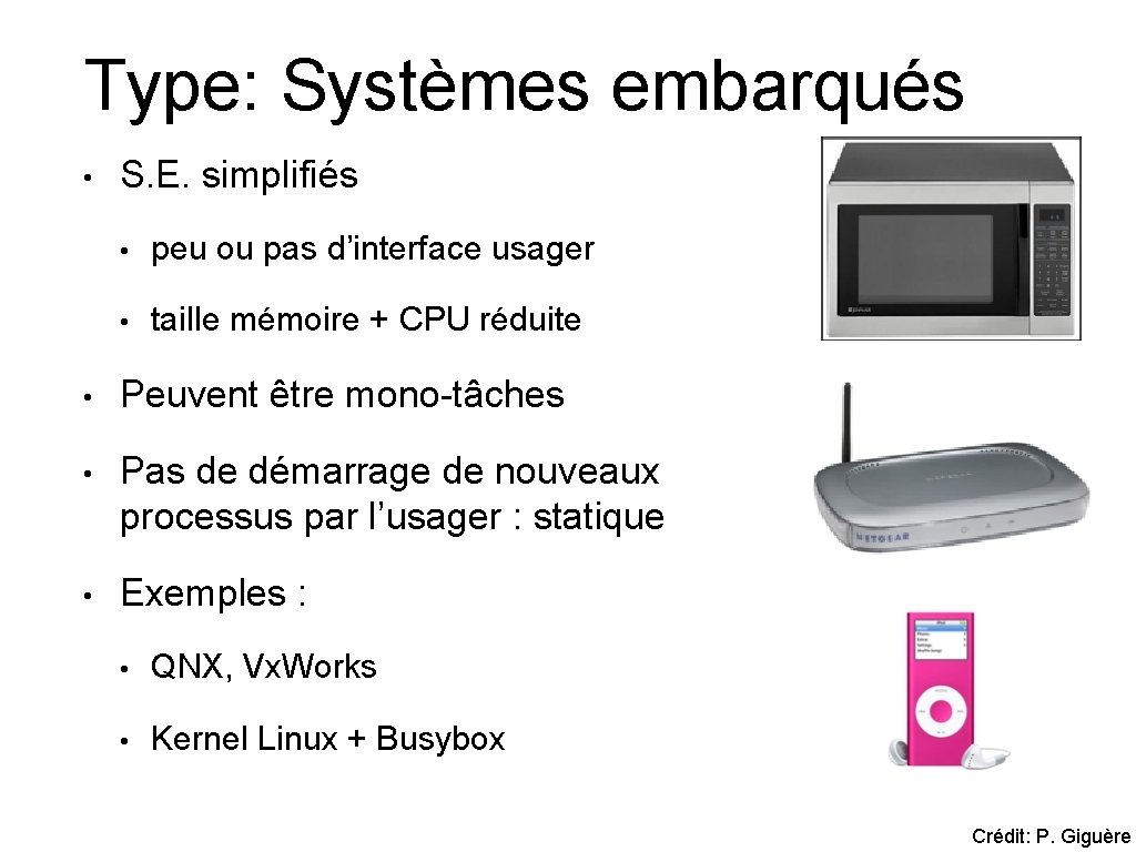 Type: Systèmes embarqués • S. E. simplifiés • peu ou pas d’interface usager •