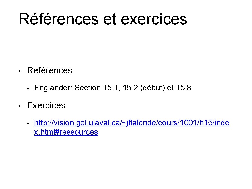 Références et exercices • Références • • Englander: Section 15. 1, 15. 2 (début) Références et exercices • Références • • Englander: Section 15. 1, 15. 2 (début)
