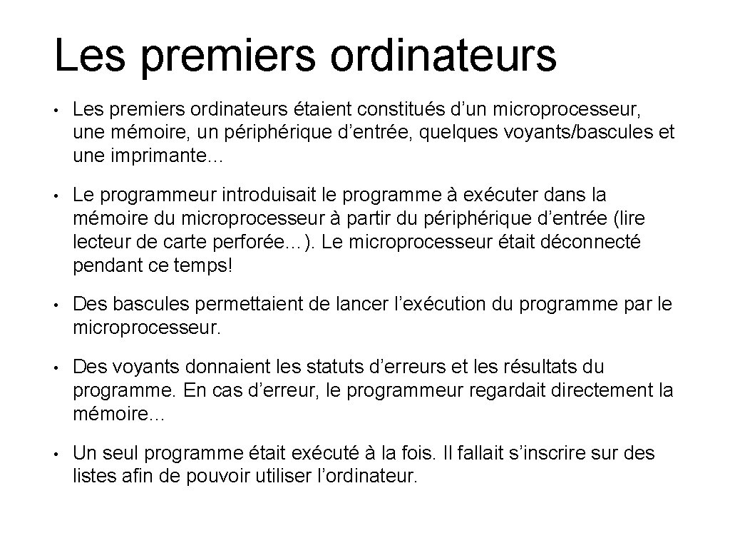 Les premiers ordinateurs • Les premiers ordinateurs étaient constitués d’un microprocesseur, une mémoire, un Les premiers ordinateurs • Les premiers ordinateurs étaient constitués d’un microprocesseur, une mémoire, un