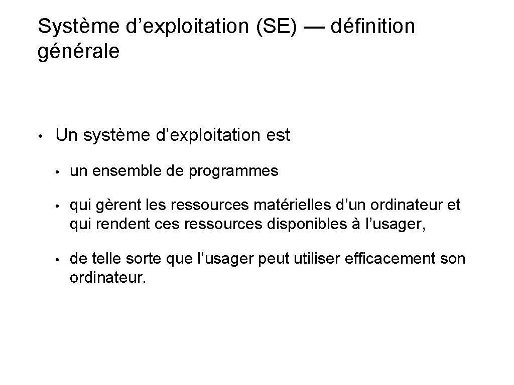 Système d’exploitation (SE) — définition générale • Un système d’exploitation est • un ensemble