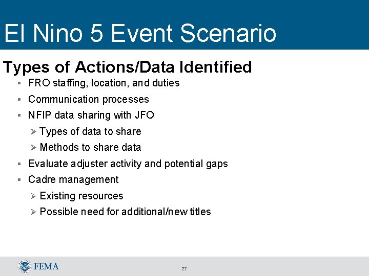 El Nino 5 Event Scenario Types of Actions/Data Identified § FRO staffing, location, and
