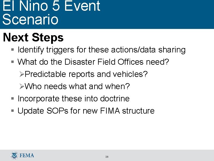 El Nino 5 Event Scenario Next Steps § Identify triggers for these actions/data sharing