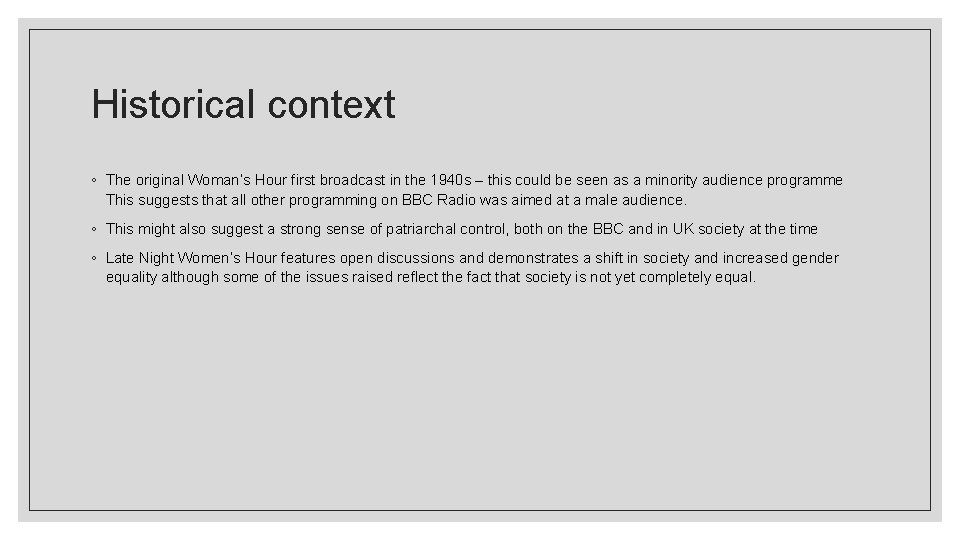 Historical context ◦ The original Woman’s Hour first broadcast in the 1940 s –
