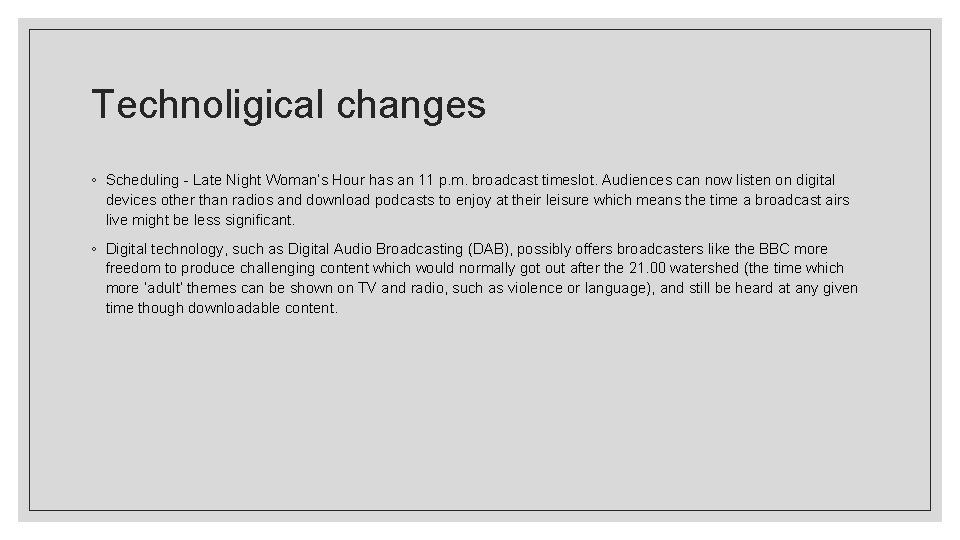 Technoligical changes ◦ Scheduling - Late Night Woman’s Hour has an 11 p. m.