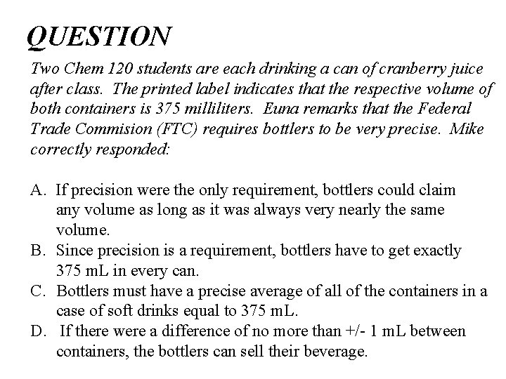 QUESTION Two Chem 120 students are each drinking a can of cranberry juice after