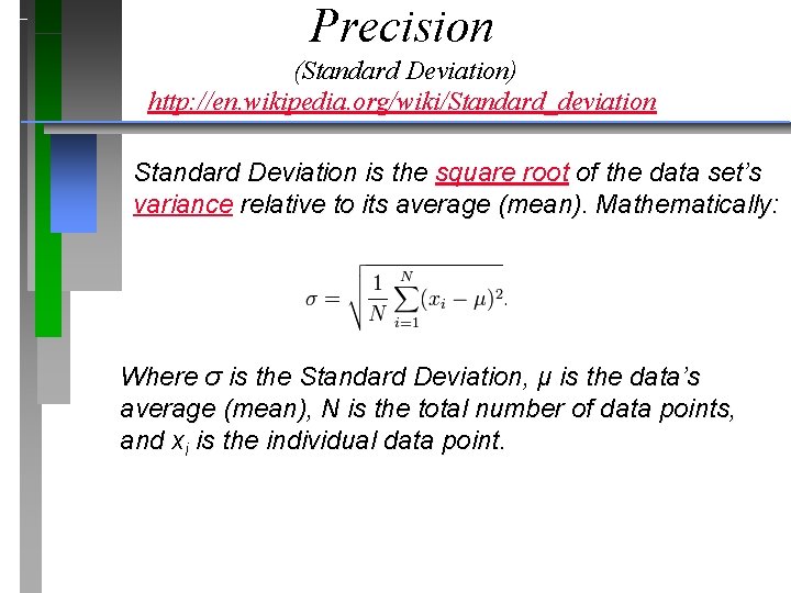Precision (Standard Deviation) http: //en. wikipedia. org/wiki/Standard_deviation Standard Deviation is the square root of