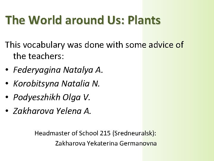 The World around Us: Plants This vocabulary was done with some advice of the