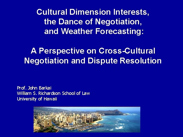 Cultural Dimension Interests, the Dance of Negotiation, and Weather Forecasting: A Perspective on Cross-Cultural