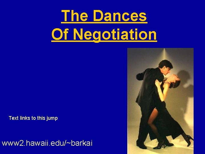 The Dances Of Negotiation Text links to this jump www 2. hawaii. edu/~barkai 