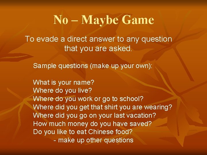 No – Maybe Game To evade a direct answer to any question that you