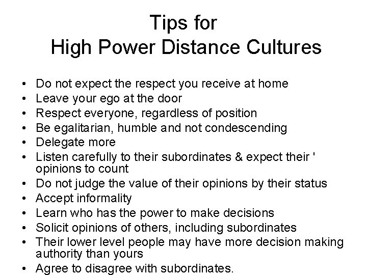 Tips for High Power Distance Cultures • • • Do not expect the respect