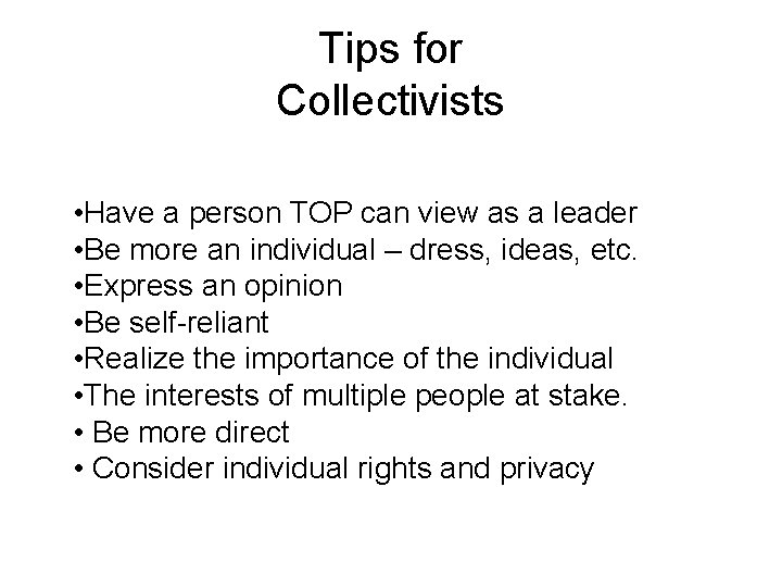 Tips for Collectivists • Have a person TOP can view as a leader •