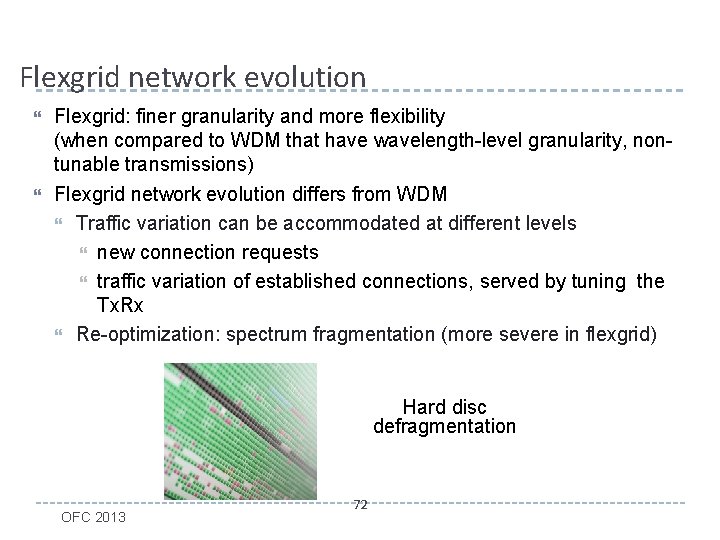 Flexgrid network evolution Flexgrid: finer granularity and more flexibility (when compared to WDM that