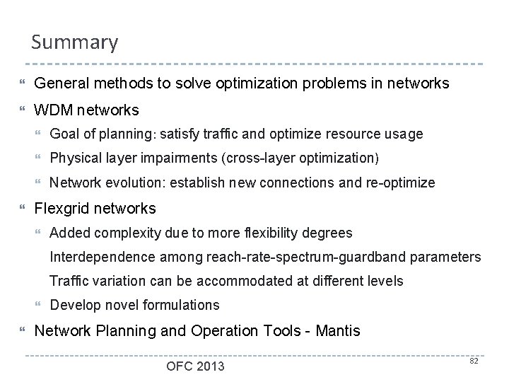 Summary General methods to solve optimization problems in networks WDM networks Goal of planning: