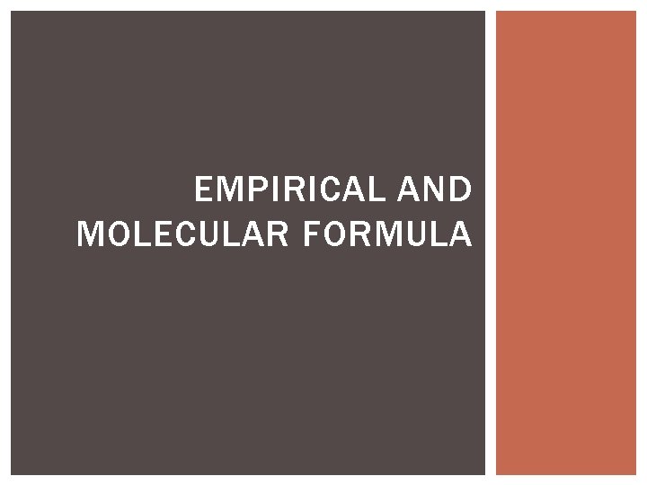 EMPIRICAL AND MOLECULAR FORMULA 