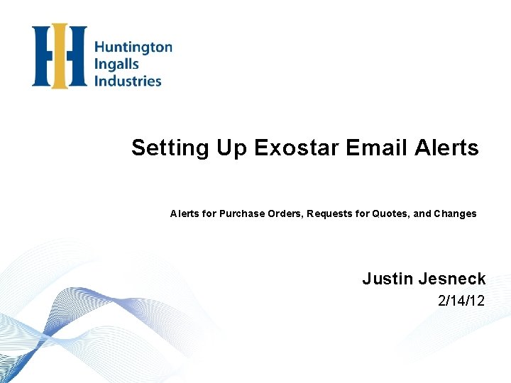 Setting Up Exostar Email Alerts for Purchase Orders, Requests for Quotes, and Changes Justin