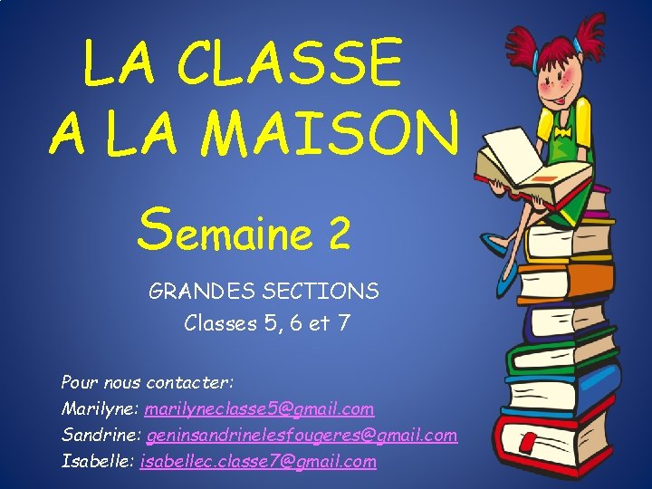 LA CLASSE A LA MAISON Semaine 2 GRANDES SECTIONS Classes 5, 6 et 7