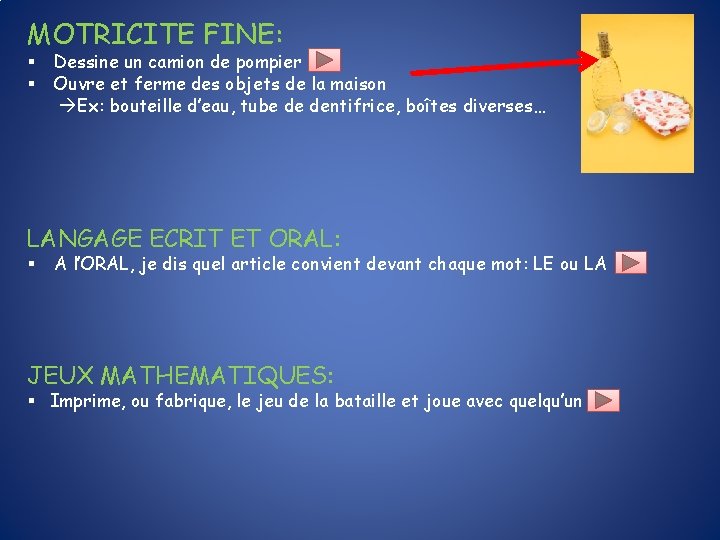 MOTRICITE FINE: § § Dessine un camion de pompier Ouvre et ferme des objets