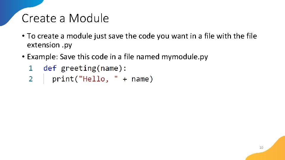 Create a Module • To create a module just save the code you want Create a Module • To create a module just save the code you want