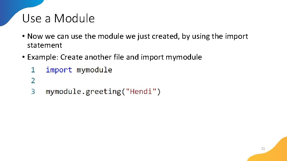 Use a Module • Now we can use the module we just created, by Use a Module • Now we can use the module we just created, by