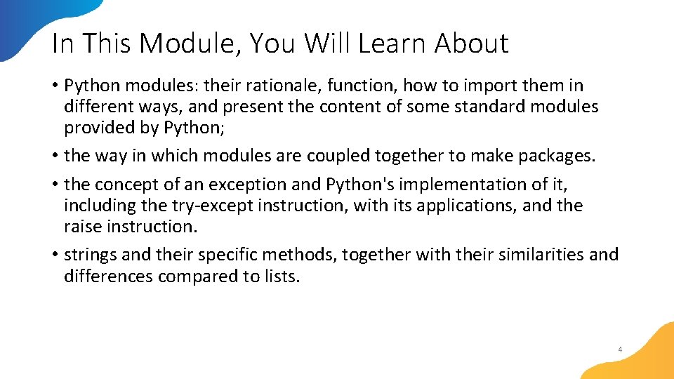 In This Module, You Will Learn About • Python modules: their rationale, function, how In This Module, You Will Learn About • Python modules: their rationale, function, how
