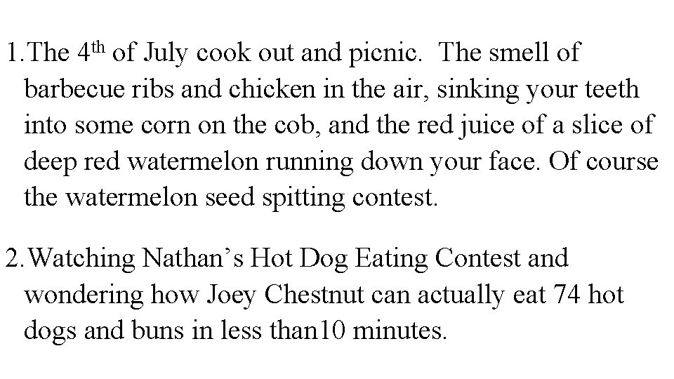 1. The 4 th of July cook out and picnic. The smell of barbecue