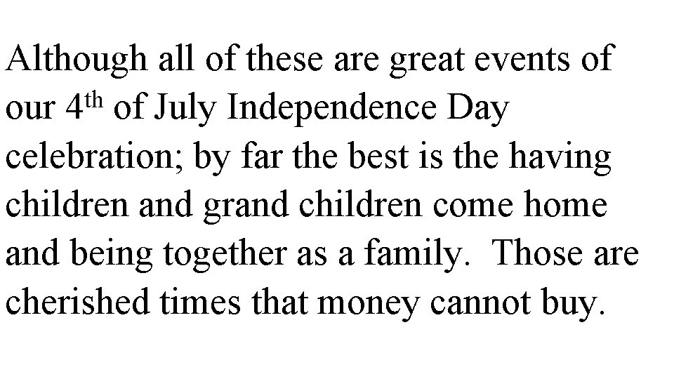 Although all of these are great events of th our 4 of July Independence