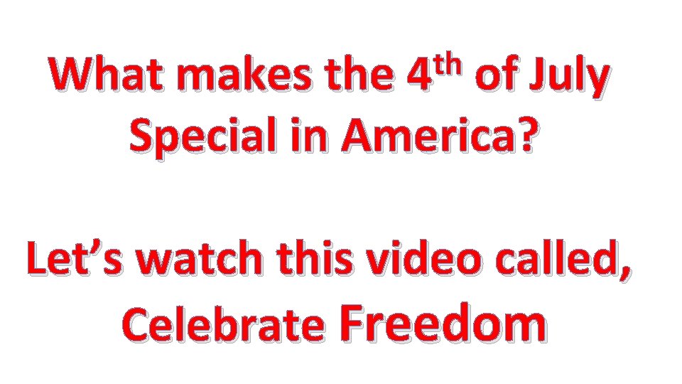 th What makes the 4 of July Special in America? Let’s watch this video