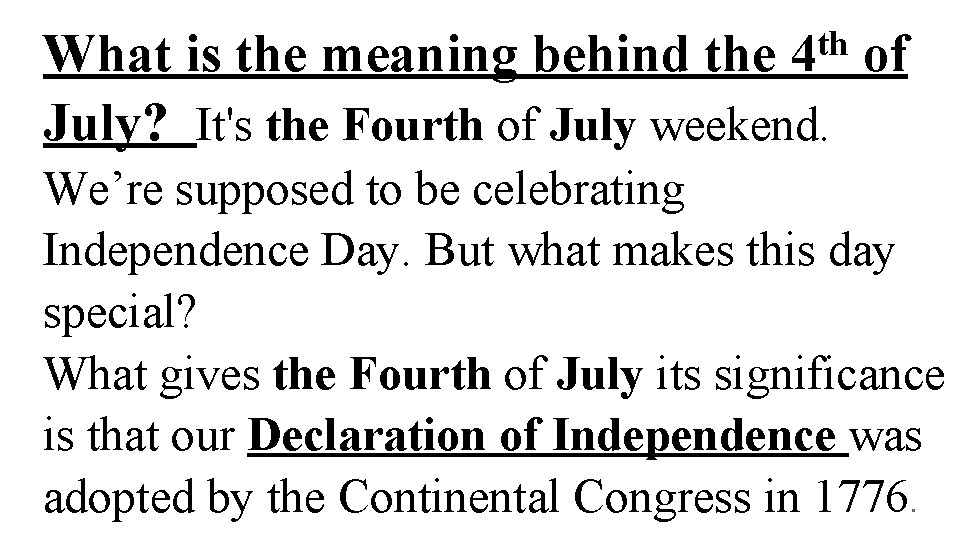 th 4 What is the meaning behind the of July? It's the Fourth of