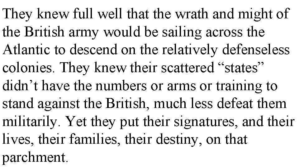 They knew full well that the wrath and might of the British army would