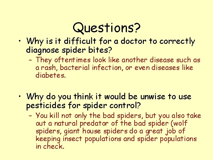 Questions? • Why is it difficult for a doctor to correctly diagnose spider bites?