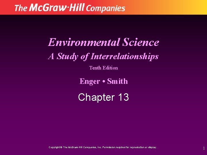 Environmental Science A Study of Interrelationships Tenth Edition Enger • Smith Chapter 13 Copyright