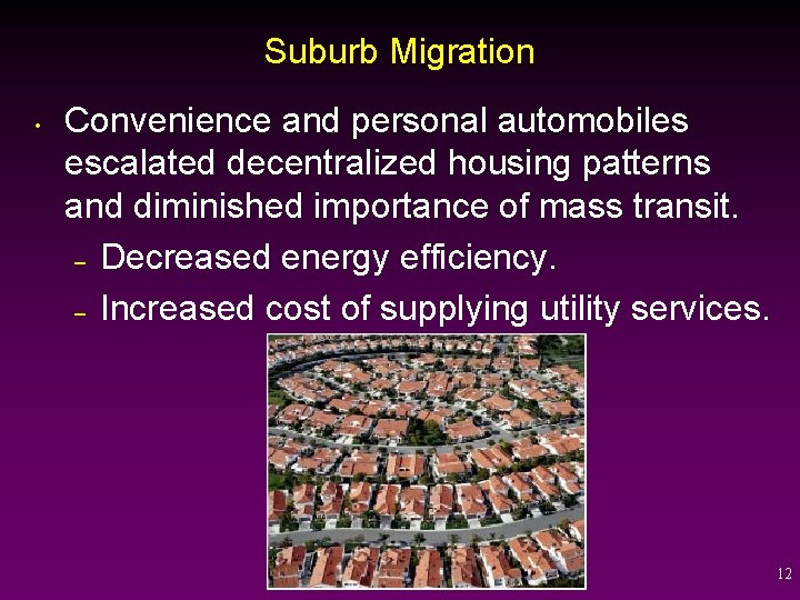 Suburb Migration • Convenience and personal automobiles escalated decentralized housing patterns and diminished importance