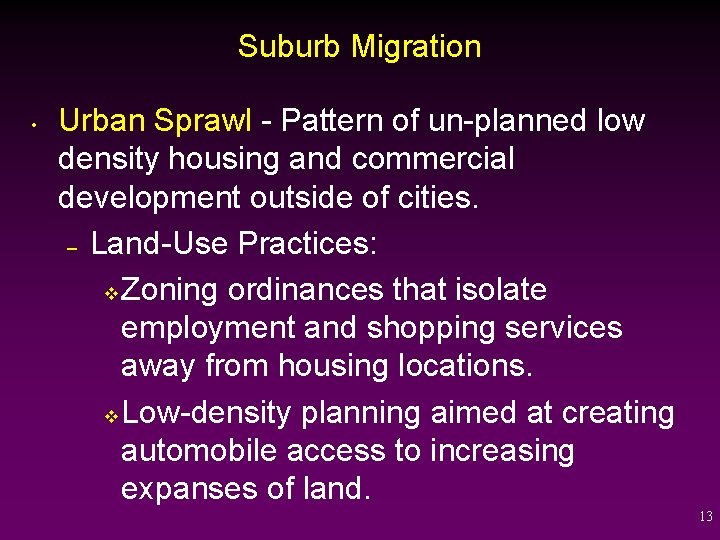 Suburb Migration • Urban Sprawl - Pattern of un-planned low density housing and commercial