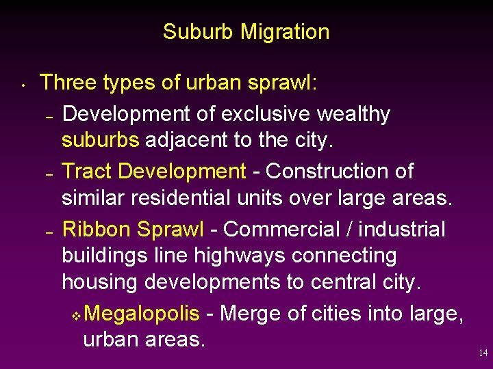 Suburb Migration • Three types of urban sprawl: – Development of exclusive wealthy suburbs