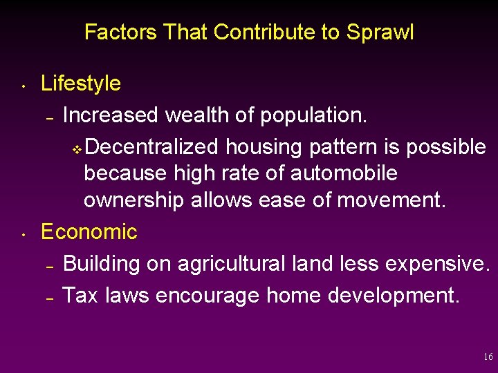 Factors That Contribute to Sprawl • • Lifestyle – Increased wealth of population. v